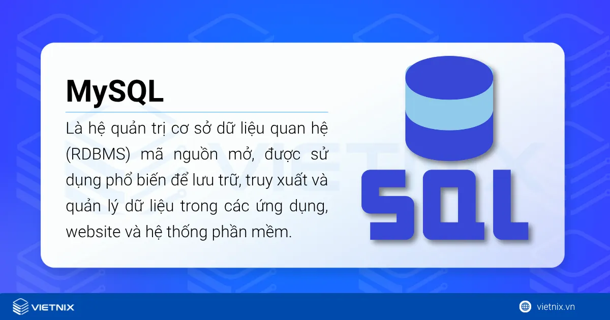 MySQL là một hệ quản trị cơ sở dữ liệu quan hệ (Relational Database Management System – RDBMS)