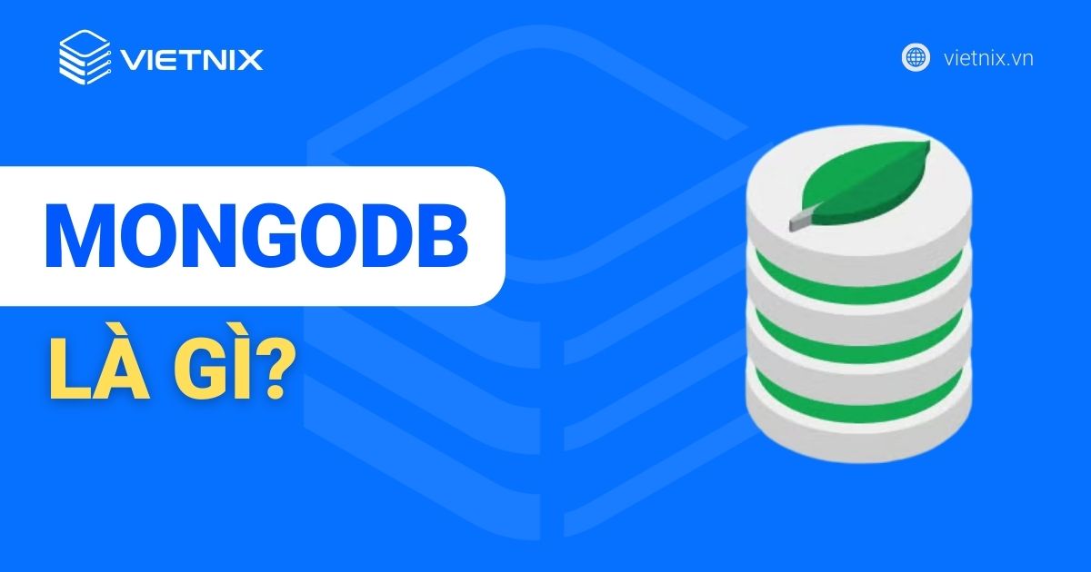 MongoDB là gì? Lúc nào thì nên sử dụng MongoDB