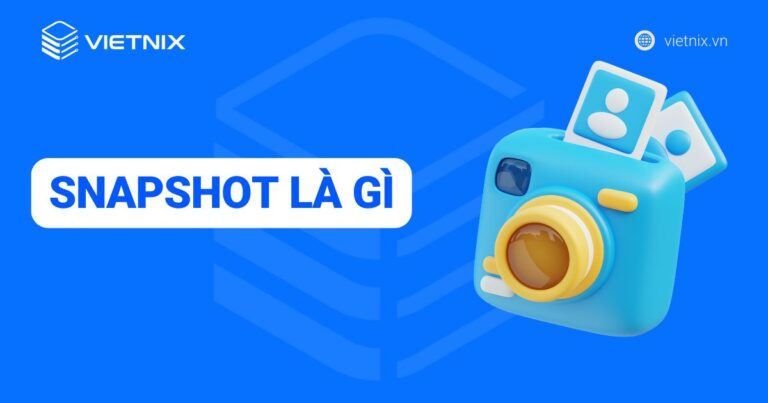 Snapshot là gì? Sự khác biệt giữa snapshot và backup