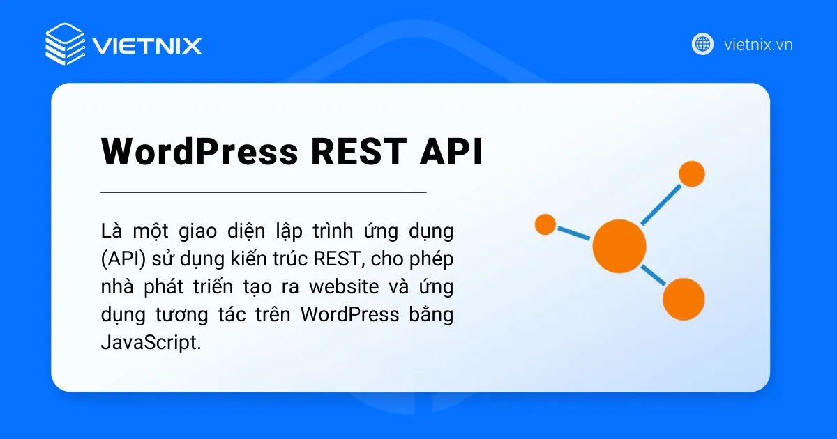 WordPress REST API là một công cụ giúp các ứng dụng bên ngoài tương tác với website WordPress
