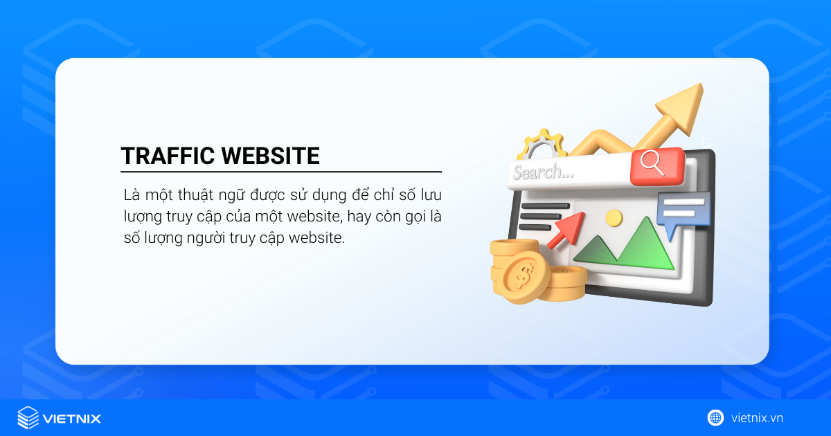 Traffic là một thuật ngữ được sử dụng để chỉ số lưu lượng truy cập của một website