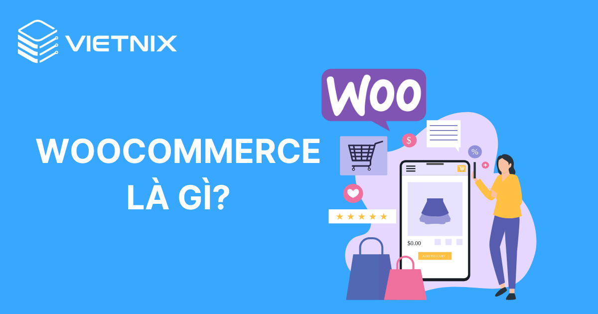 WooCommerce là gì? Hướng dẫn cài đặt và sử dụng từ A - Z