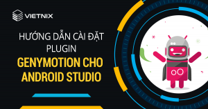 Huong dan cai dat plugin Genymotion cho Android Studio