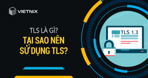 TLS la gi Tai sao nen su dung TLS