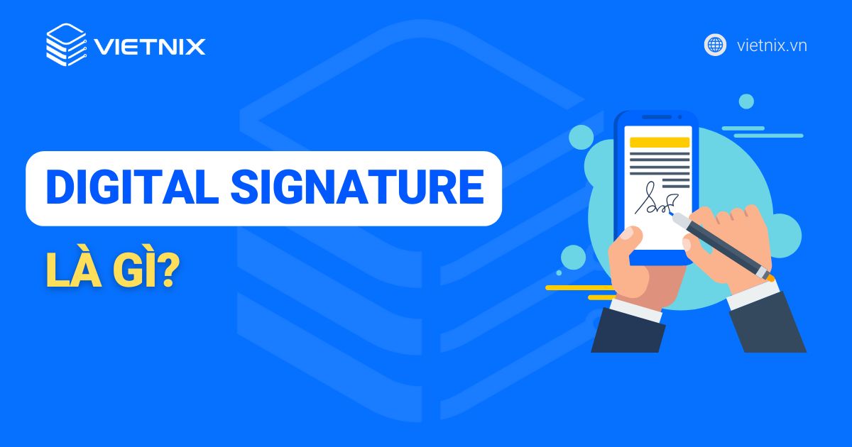 Digital signature là gì? Lợi ích của Digital Signature