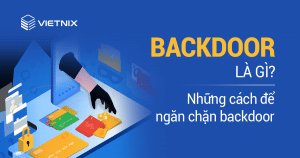 Backdoor là gì? Những cách để ngăn chặn backdoor