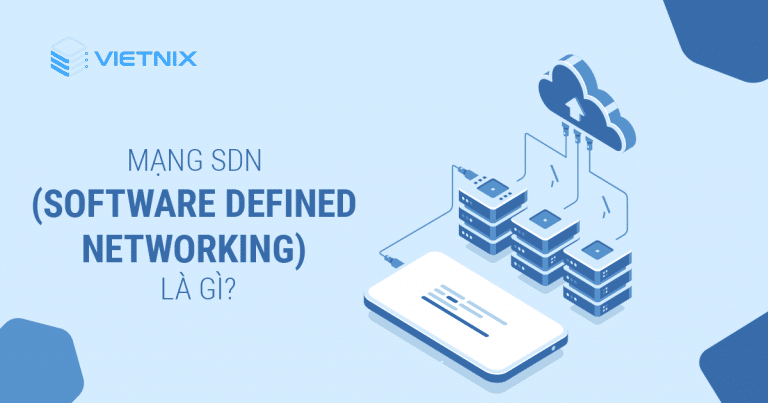 Mạng SDN (Software Defined Networking) là gì?