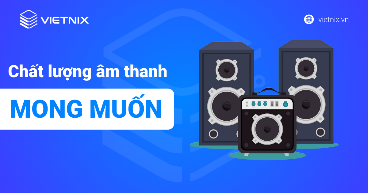 Xác định chất lượng âm thanh bạn mong muốn