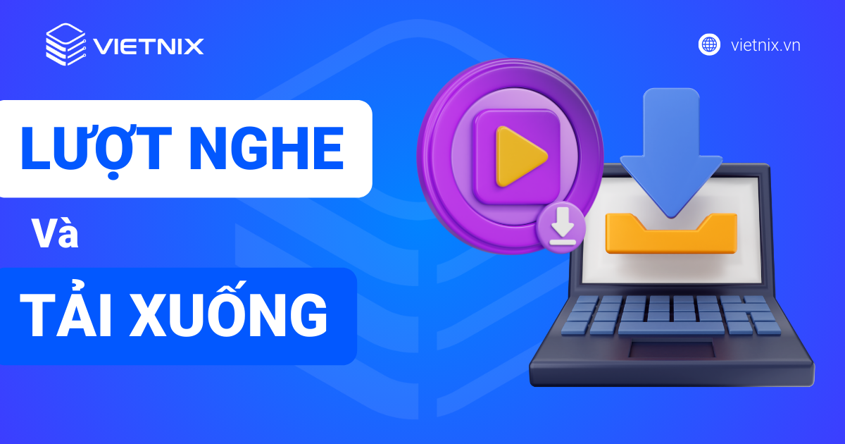 Theo dõi lượt nghe & tải xuống