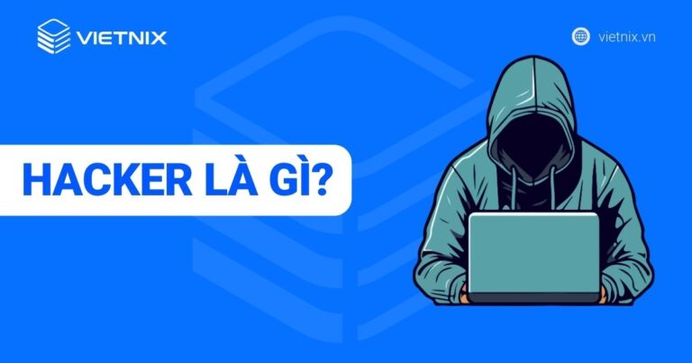 Hacker là gì? Làm thế nào để trở thành Hacker chuyên nghiệp