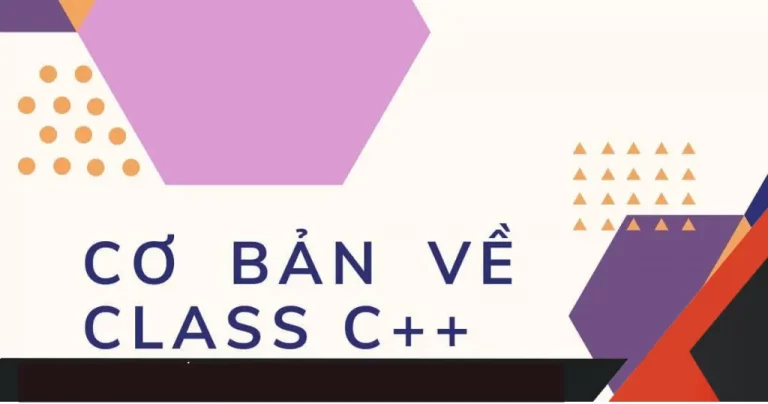 Kiến thức cơ bản về Class trong C++