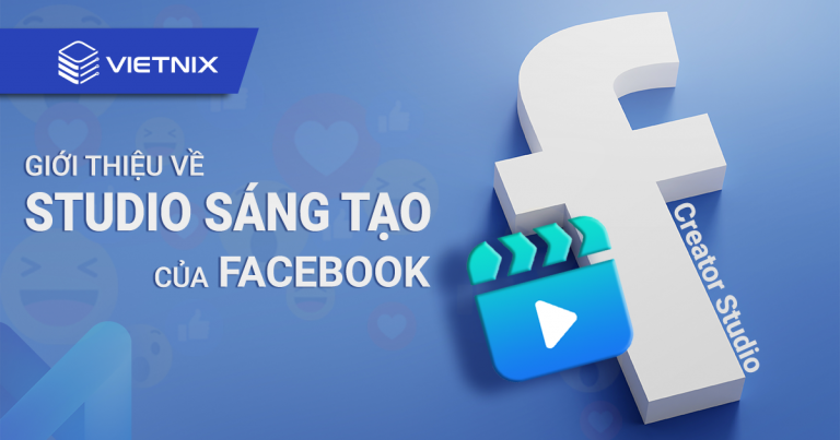 Studio sáng tạo là gì? Cách sử dụng Studio sáng tạo Facebook