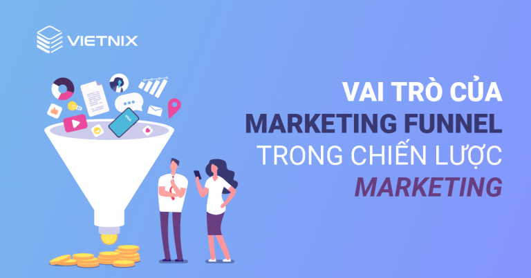 Vai trò của Marketing Funnel trong chiến lược Marketing