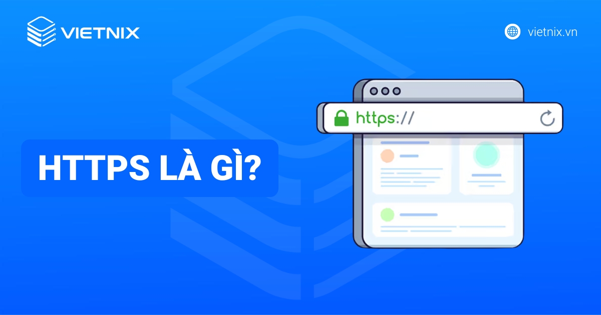 HTTPS là gì? Phân biệt với HTTP và lý do website cần HTTPS