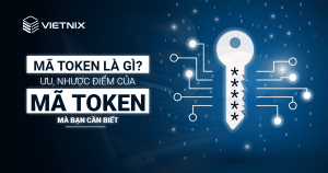 Mã token là gì? Toàn bộ ưu, nhược điểm của Token bạn cần biết