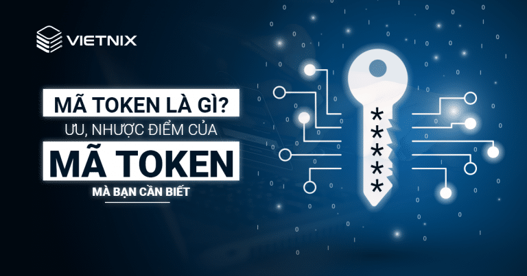 Mã token là gì? Toàn bộ ưu, nhược điểm của Token bạn cần biết