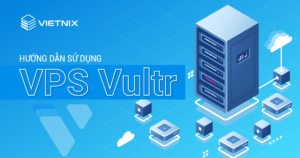 Sử dụng VPS Vultr