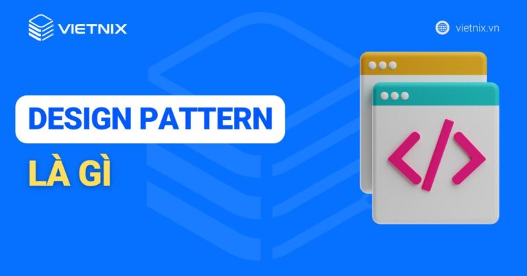 Design Pattern là gì? Lý do lập trình viên cần học Design Pattern?