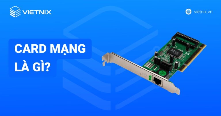 Card mạng là gì? Chức năng, phân loại và nguyên tắc sử dụng