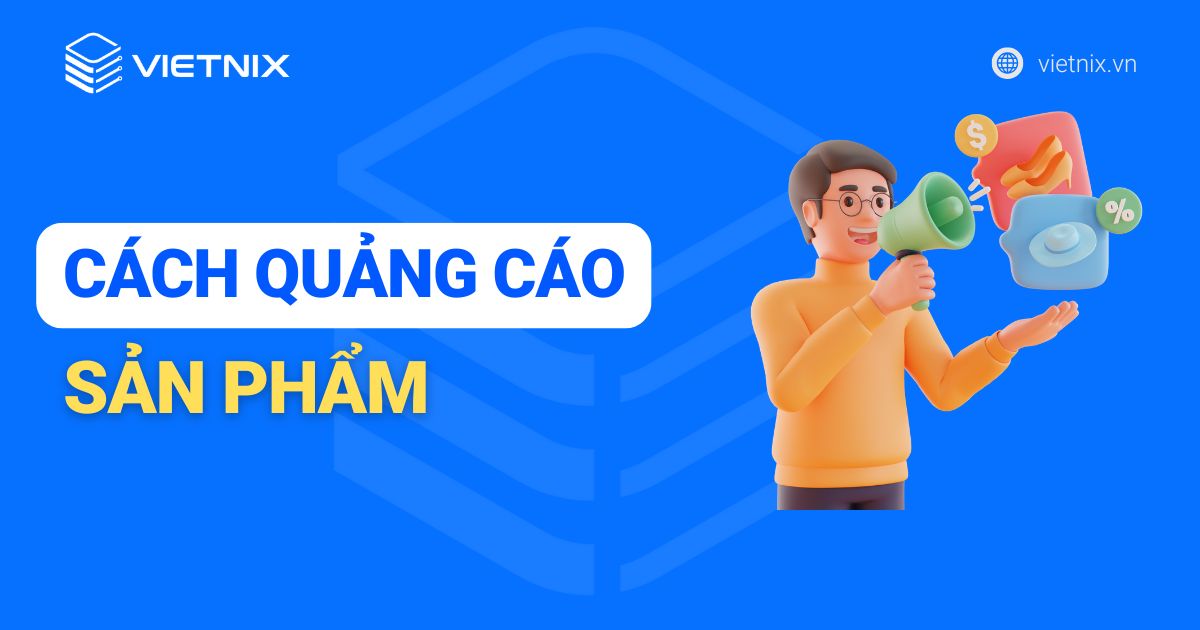 20 cách quảng cáo sản phẩm online và truyền thống hiệu quả nhất
