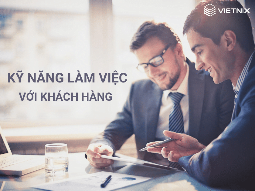 Kỹ năng làm việc với khách hàng là kỹ năng cần có của một Senior chuyên nghiệp