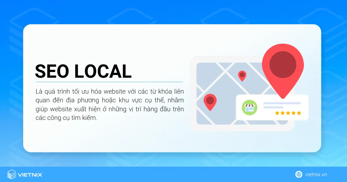 SEO Local là quá trình tối ưu hóa website với các từ khóa liên quan đến địa phương hoặc khu vực cụ thể