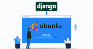 Cài đặt Django và development trên Ubuntu 20.04