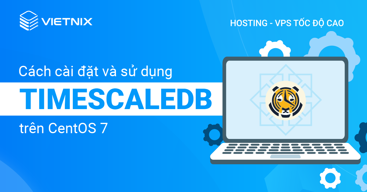 cài đặt và sử dụng TimescaleDB trên CentOS 7