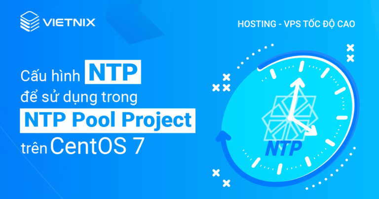 Cấu hình NTP để sử dụng trong NTP Pool Project trên CentOS 7