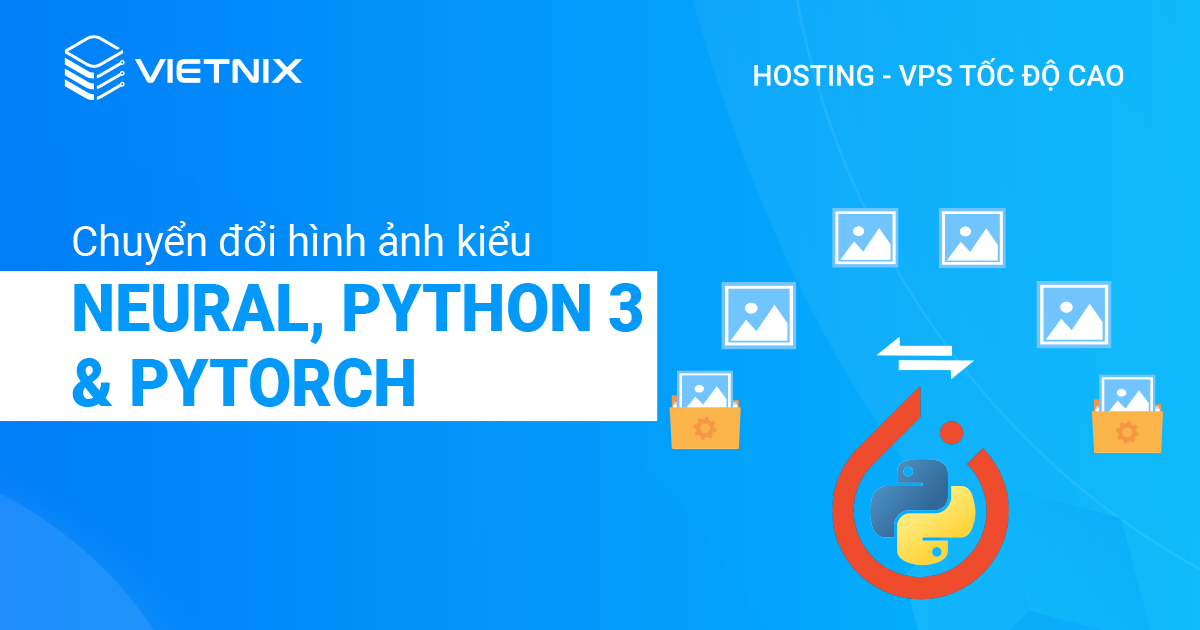 chuyển đổi hình ảnh kiểu Neural với Python 3 và Pytorch