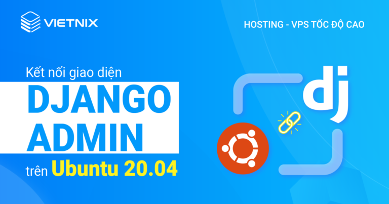 kết nối giao diện django admin trên ubuntu