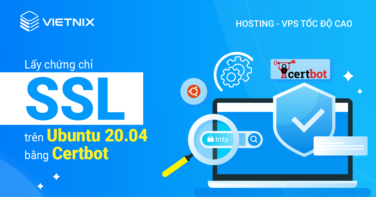 Hướng dẫn cách lấy chứng chỉ SSL trên Ubuntu 20.04 bằng Certbot (Standalone mode)