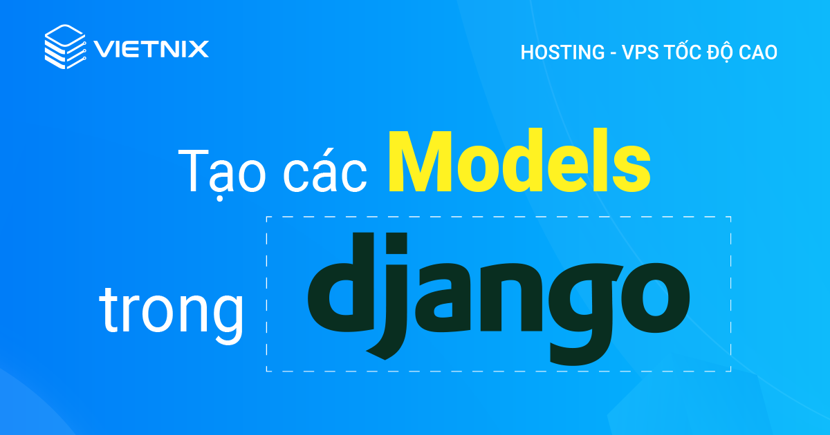 tạo các models trong django