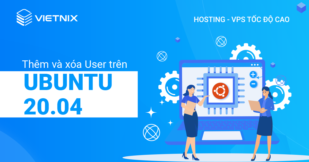 thêm và xóa User trên Ubuntu 20.04