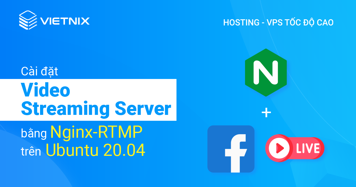 cài đặt Video Streaming Server bằng Nginx-RTMP trên Ubuntu 20.04