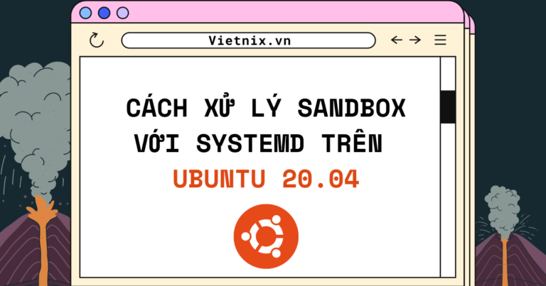 cách xử lý Sandbox với Systemd trên Ubuntu 20.04