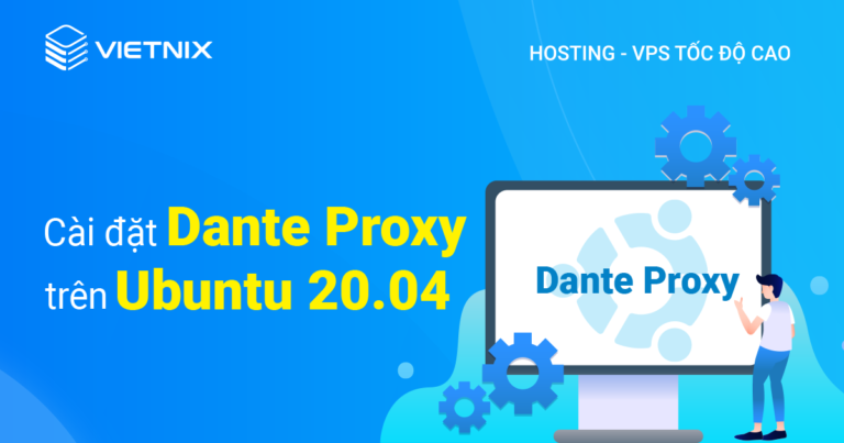 cài đặt Dante Proxy trên Ubuntu 20.04