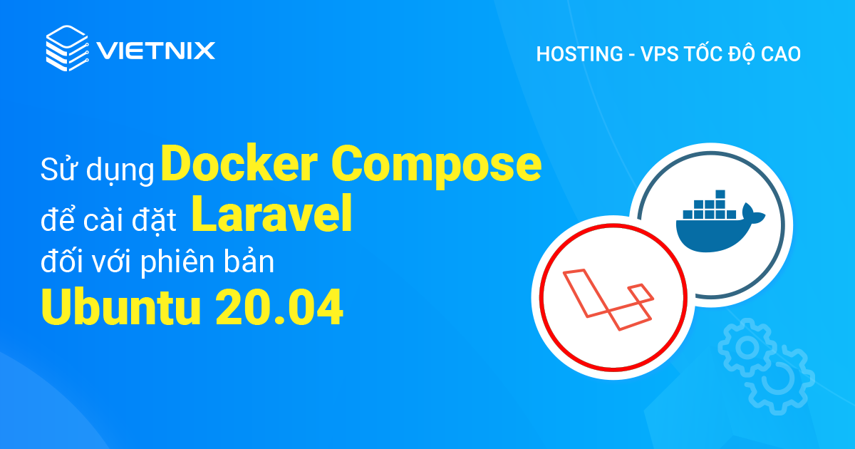 sử dụng Docker Compose để cài đặt Laravel đối với phiên bản Ubuntu 20.04
