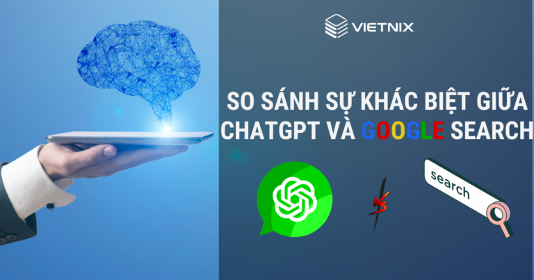 So sánh sự khác biệt giữa ChatGPT và Google Search