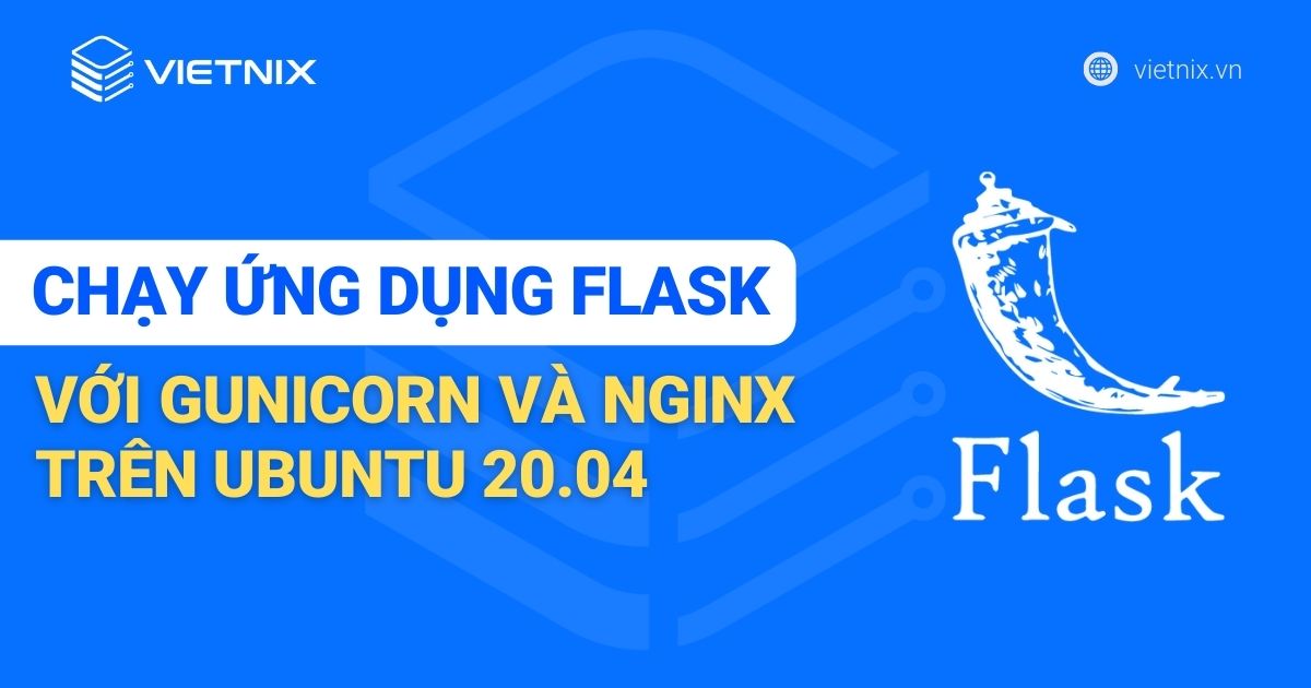 Hướng dẫn cách triển khai ứng dụng Flask với Gunicorn và Nginx trên Ubuntu 20.04