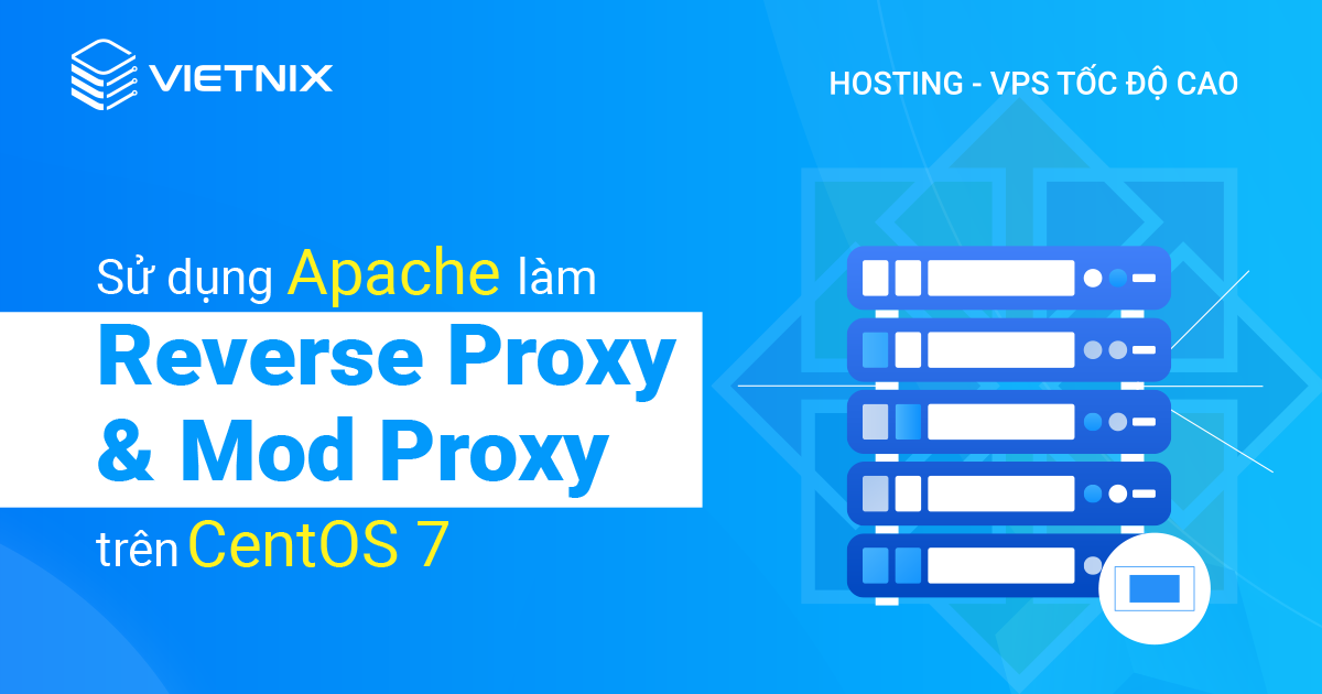 sử dụng Apache làm Reverse Proxy với mod proxy trên CentOS 7
