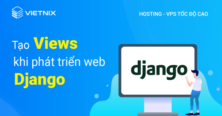 tạo views khi phát triển web django