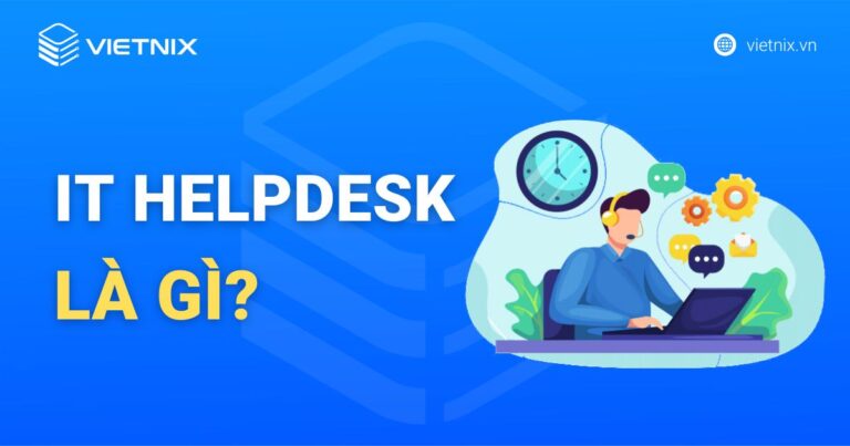 IT Helpdesk là gì?