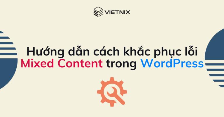 Hướng dẫn cách khắc phục lỗi Mixed Content trong WordPress