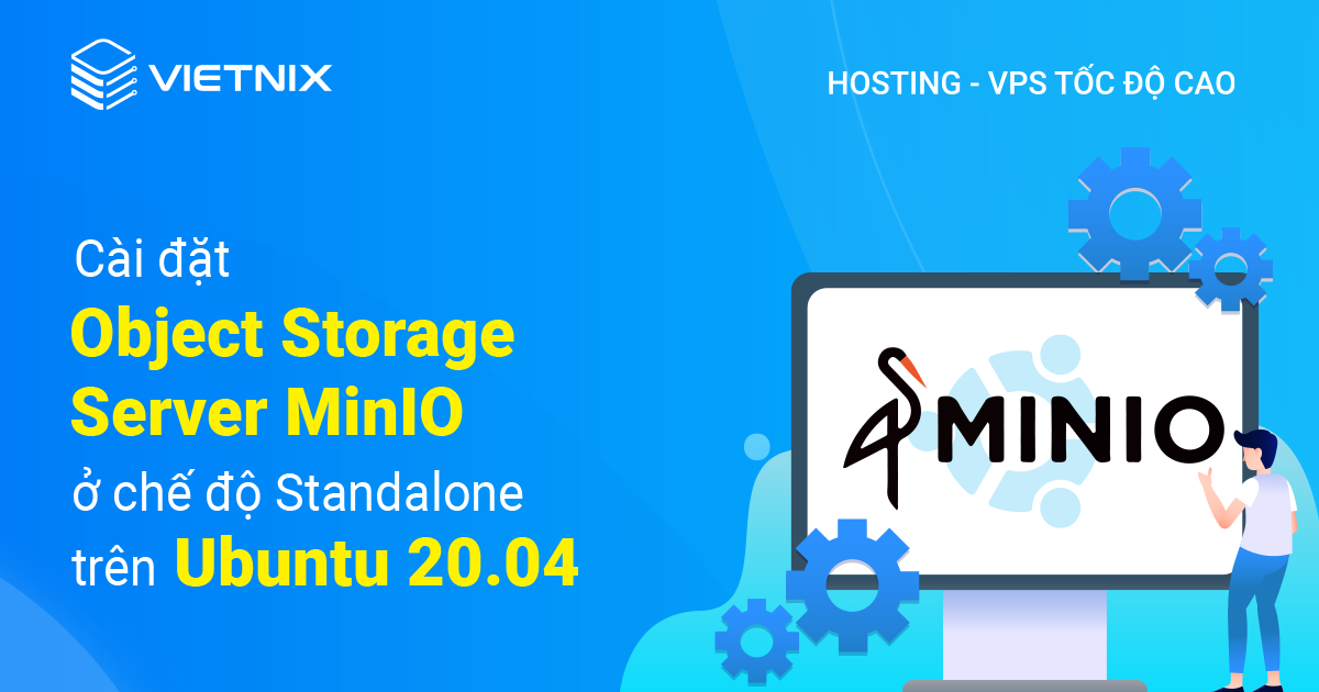 cài đặt Object Storage Server MinIO ở chế độ Standalone trên Ubuntu 20.04