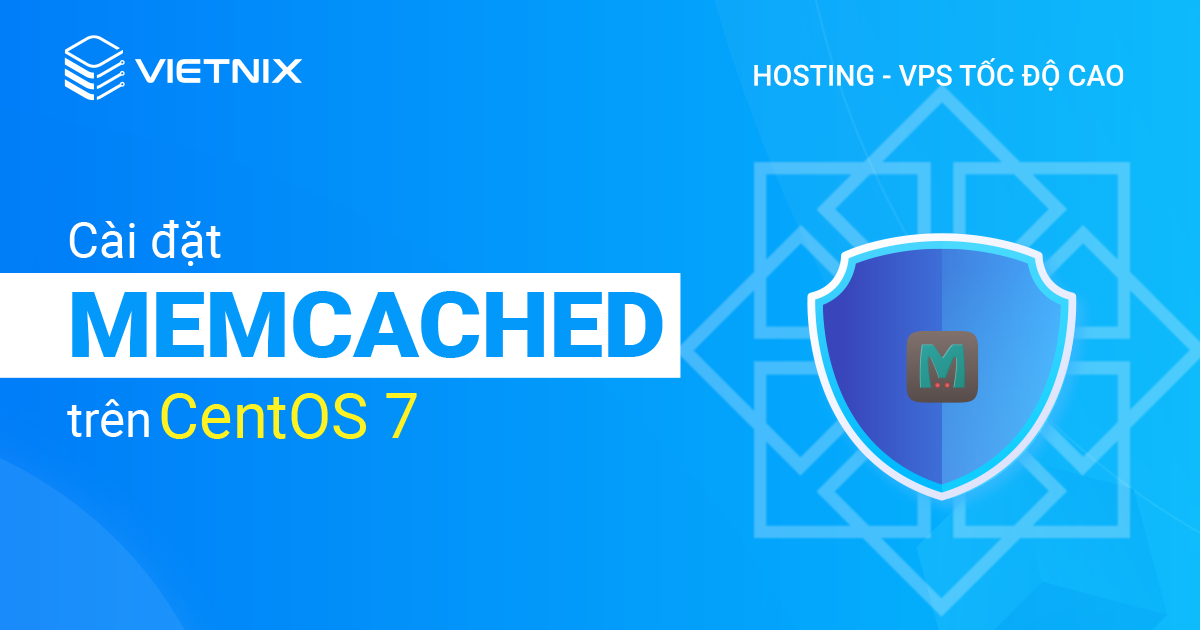Cài đặt và bảo mật Memcached trên CentOS 7
