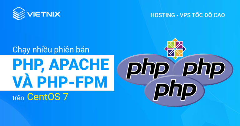 chạy nhiều phiên bản PHP với Apache và PHP-FPM trên CentOS 7