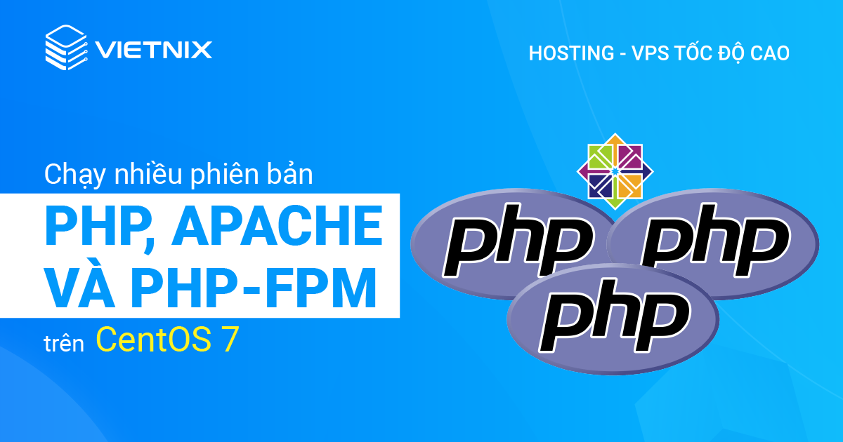 chạy nhiều phiên bản PHP với Apache và PHP-FPM trên CentOS 7