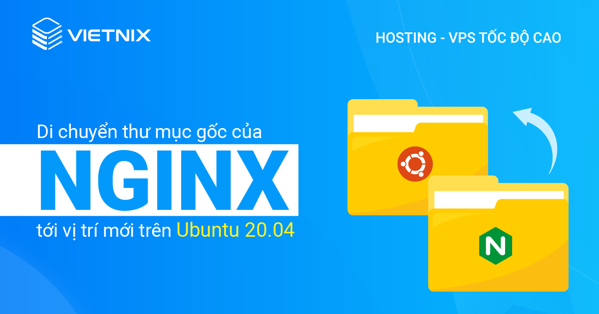 di chuyển thư mục gốc của Nginx tới vị trí mới trên Ubuntu 20.04