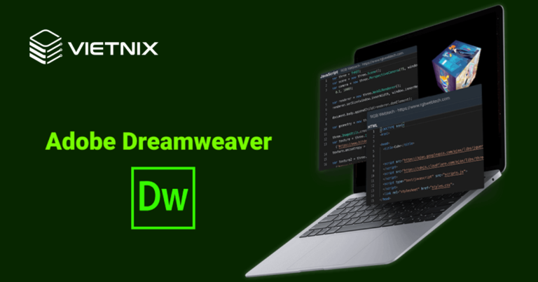 Dreamweaver là gì? Tìm hiểu tính năng nổi bật của phần mềm